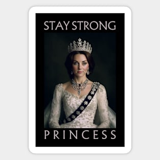 Stay Strong Princess of Wales Catherine Kate Middleton British Royal Family Magnet